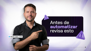 Wilson López, CTO de AI Automation destacando la importancia de considerar ciertos elementos antes de automatizar